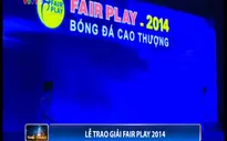 Lễ trao giải Fair Play 2014: Tôn vinh bóng đá đẹp