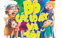 “Bố, các cô ấy và tôi”- Cuốn tiểu thuyết gia đình hiện đại