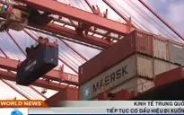 Kinh tế Trung Quốc tiếp tục có dấu hiệu đi xuống