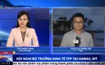 Hội nghị Bộ trưởng Kinh tế TPP tại Hawaii: Thời điểm để các nước "ngửa bài"