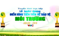 THTT Lễ tuyên dương điển hình tiên tiến về bảo vệ môi trường (20h, VTV2)