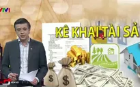 Kê khai tài sản: Hoạt động được thực hiện hình thức và kém hiệu quả nhất