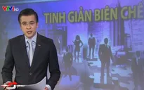 Tinh giản biên chế: Không thể nói suông!