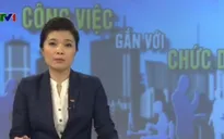 Tinh giảm biên chế: Khó từ khâu xác định vị trí việc làm
