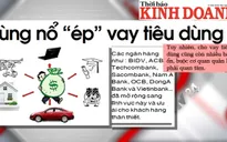 Bùng nổ “ép” vay tiêu dùng