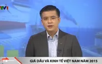 Giá dầu và kinh tế Việt Nam năm 2015
