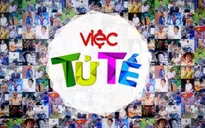 Việc tử tế tháng 6: Giản đơn song đầy cao đẹp