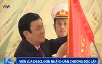 Viện lúa Đồng bằng sông Cửu Long đón nhận Huân chương Độc lập