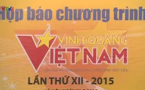 Vinh quang Việt Nam 2015 tôn vinh 15 tập thể, cá nhân