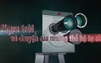 PTL "Ngựa trời và chuyện của những thế hệ tự chủ": Ghi dấu 45 năm phát triển của VTV