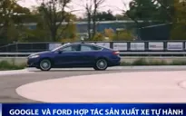 Google và Ford hợp tác sản xuất xe tự hành