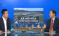 Xã hội hóa cảng hàng không - Xu hướng tất yếu