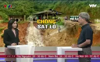 Nguy cơ sạt lở, lũ quét phức tạp trong mùa mưa bão năm nay