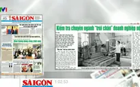 Điểm báo ngày 13/7: Kiểm tra chuyên ngành "trói chân" doanh nghiệp nội