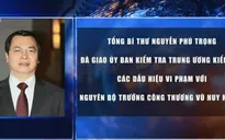 Tổng bí thư chỉ đạo kiểm tra khi có dấu hiệu vi phạm với nguyên Bộ trưởng Vũ Huy Hoàng