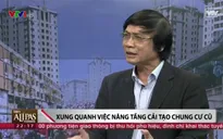 Nâng tầng chung cư cũ ở Hà Nội: Mới chỉ cởi được nút thắt với chủ đầu tư