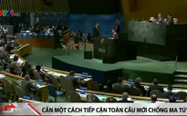 Vấn nạn ma túy toàn cầu: Cần một cách tiếp cận mới