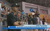Công tác an ninh tại giải bóng chuyền nữ VTV Cup 2016 - Tôn Hoa Sen