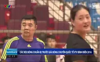 Đánh giá lực lượng các đội quốc tế trước thềm Cúp VTV Bình Điền 2016