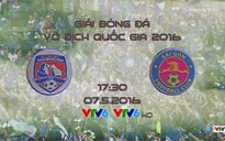 Lịch thi đấu và tường thuật trực tiếp vòng 9 V.League 2016