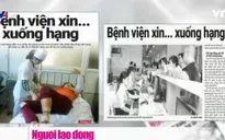 Điểm báo ngày 7/8: “Bệnh viện xin... xuống hạng"
