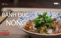 Ẩm thực cuối tuần: Cách làm bánh đúc nóng thơm ngon