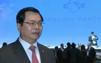 Bộ trưởng Bộ Công Thương nói về thời khắc ký kết TPP