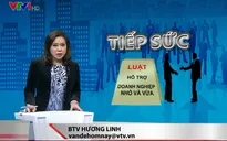 Kỳ vọng lớn vào Luật Hỗ trợ doanh nghiệp nhỏ và vừa