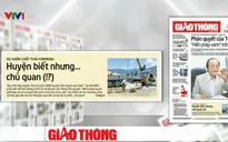 Vụ chôn chất thải Formosa: Huyện biết nhưng... chủ quan