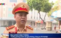 Trưởng phòng CSGT TP Hà Nội: Xử lý nghiêm người vi phạm thông qua Nghị định 46