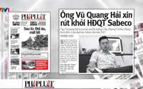 Ông Vũ Quang Hải xin rút khỏi HĐQT Sabeco