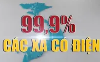 99,9% số xã trên cả nước có điện lưới quốc gia