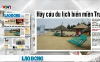Điểm báo sáng 12/5: Hãy cứu du lịch biển miền Trung!