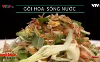 Cách làm gỏi hoa sông nước cho bữa ăn ngày cuối tuần