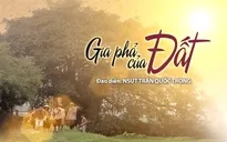Hé lộ những cảnh phim "Gia phả của đất" trước giờ lên sóng