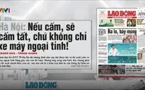 Hà Nội: Nếu cấm, sẽ cấm tất, chứ không chỉ xe máy ngoại tỉnh!