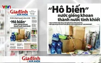 Điểm báo sáng 3/6: "Hô biến" nước giếng khoan thành nước tinh khiết