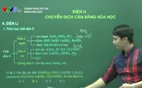 Chinh phục kỳ thi môn Hóa: Điện li, Chuyển dịch cân bằng hóa học