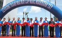 Khánh thành nhà máy cấp nước Hòa Khánh Tây tại Long An