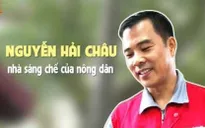 Doanh nhân & Hội nhập: Nguyễn Hải Châu - Nhà sáng chế của nông dân (15h35, 1/10, VTV1)