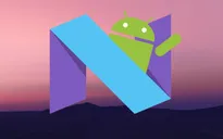 Android 7.0 Nougat chính thức trình làng ngày 5/8