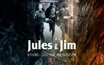 Phim cuối tuần "Jules và Jim" lên sóng VTV1