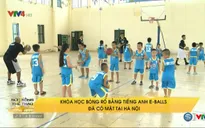 E-Balls: Sự kết hợp thú vị giữa chơi bóng rổ và học tiếng Anh