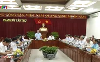 Đoàn Kiểm tra của Bộ Chính trị làm việc với Thành ủy Cần Thơ