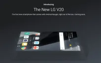 LG V20 - Smartphone đầu tiên lên kệ được cài sẵn Android 7.0 Nougat