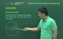 Ôn tập môn Vật Lý: Sóng âm và đặc trưng của sóng âm