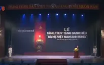 TT-Huế: Trao tặng, truy tặng danh hiệu cho 246 Bà mẹ Việt Nam anh hùng