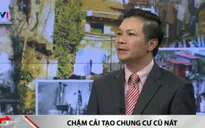 Bế tắc trong cải tạo chung cư cũ tại các đô thị