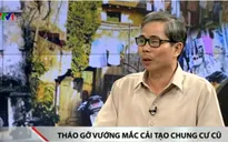 Cải tạo chung cư cũ tại Hà Nội: Cần hài hòa lợi ích giữa chủ đầu tư và người dân