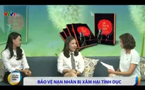 Bảo vệ nạn nhân bị xâm hại tình dục: Hãy lên tiếng, đừng im lặng!